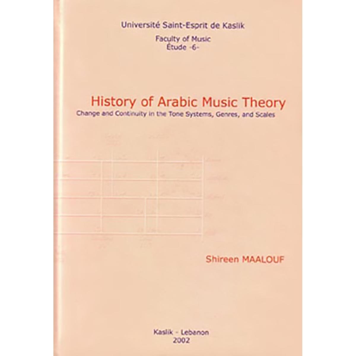 History of Arabic Music Theory: Change and Continuity in the Tone Systems, Genres, and Scales + CD - Shireen Maalouf