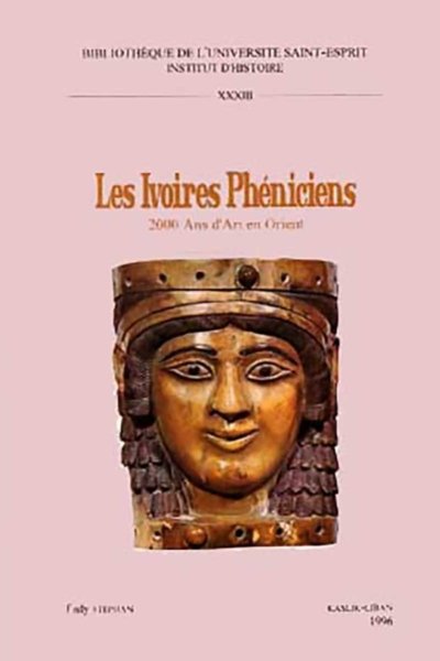 Les Ivoires Phéniciens: 2000 Ans d'Art en Orient