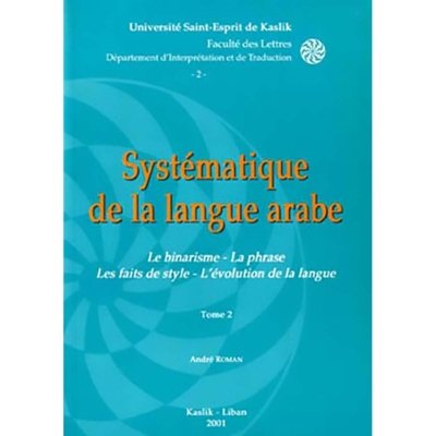 Le Systèmatique de la Langue Arabe: Le Binarisme... 2 Vols)