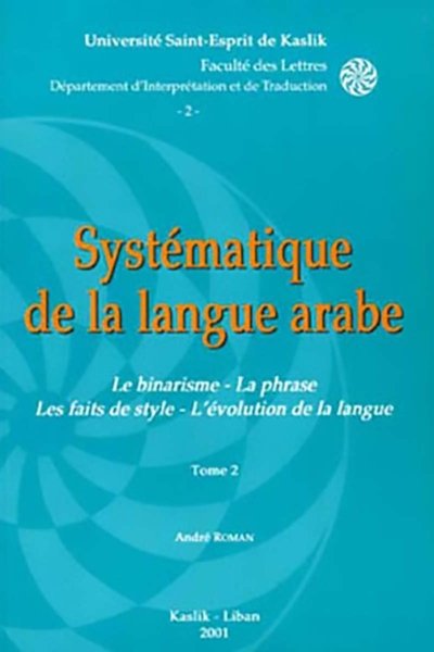 Le Systèmatique de la Langue Arabe: Le Binarisme... 2 Vols)