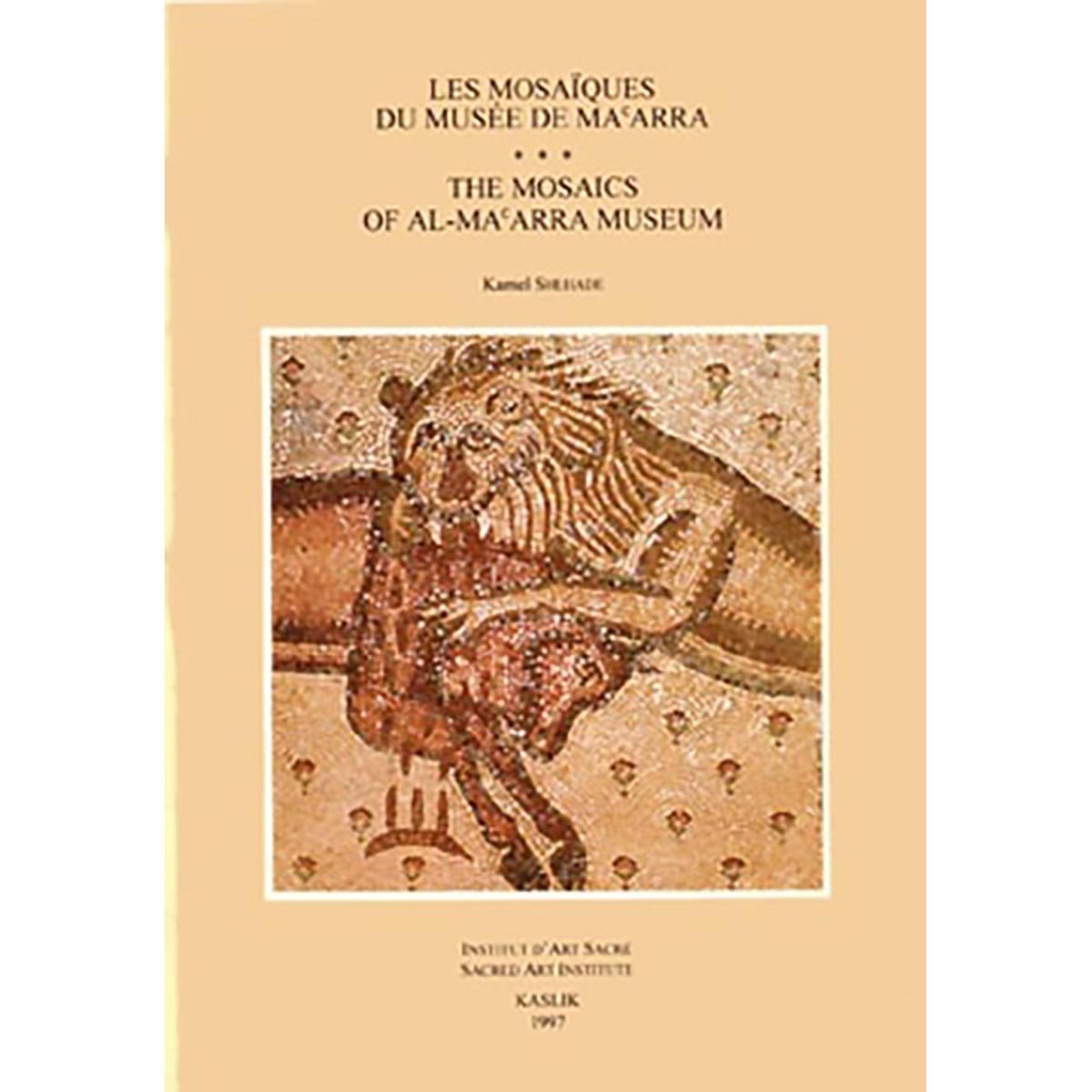 The Mosaics of al-Ma'arra Museum / Les Mosaiques du Musée de Ma'arra - Kamel Shéhadé (English, French, Arabic)