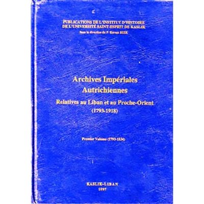 Archives Impériales Autrichiennes Relatives au Liban et au Proche-Orient (1793 - 1918) -  3 Volumes