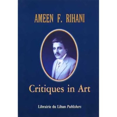 Critiques in Art (Ameen F. Rihani)