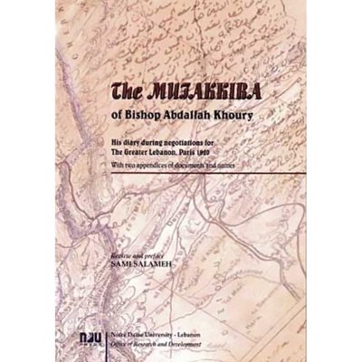 The Mufakirah (Diary) of Bishop Abdallah Khoury, His Notes during the Negotiations for Greater Lebanon, Paris, 1920 (Mostly Arabic, Some French)