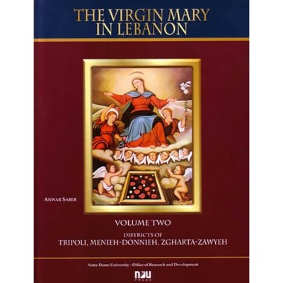 The Virgin Mary in Lebanon  -  Volume II - Districts of Tripoli, Menieh, Dounnieh, Zgharta-Zawyeh ()