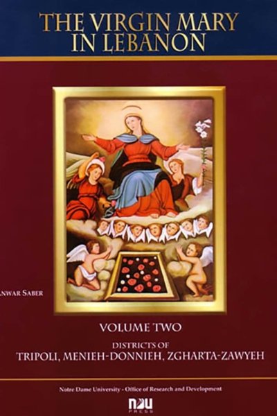 The Virgin Mary in Lebanon  -  Volume II - Districts of Tripoli, Menieh, Dounnieh, Zgharta-Zawyeh ()
