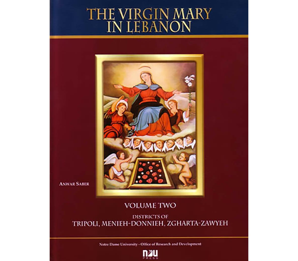 The Virgin Mary in Lebanon - Volume II - Districts of Tripoli, Menieh, Dounnieh, Zgharta-Zawyeh ()