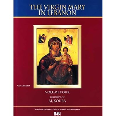 The Virgin Mary in Lebanon  -  Volume IV - District of Al Koura