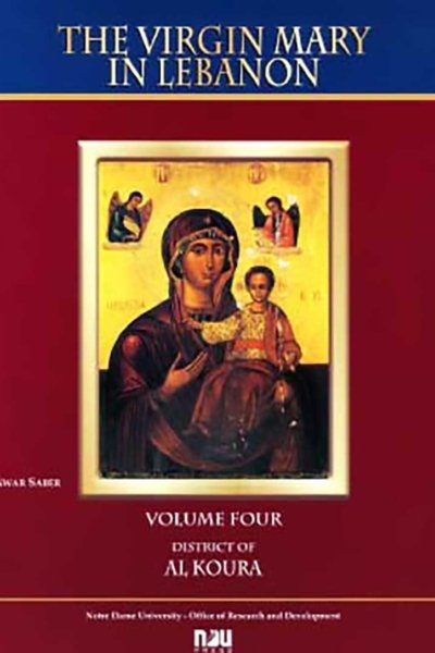 The Virgin Mary in Lebanon  -  Volume IV - District of Al Koura