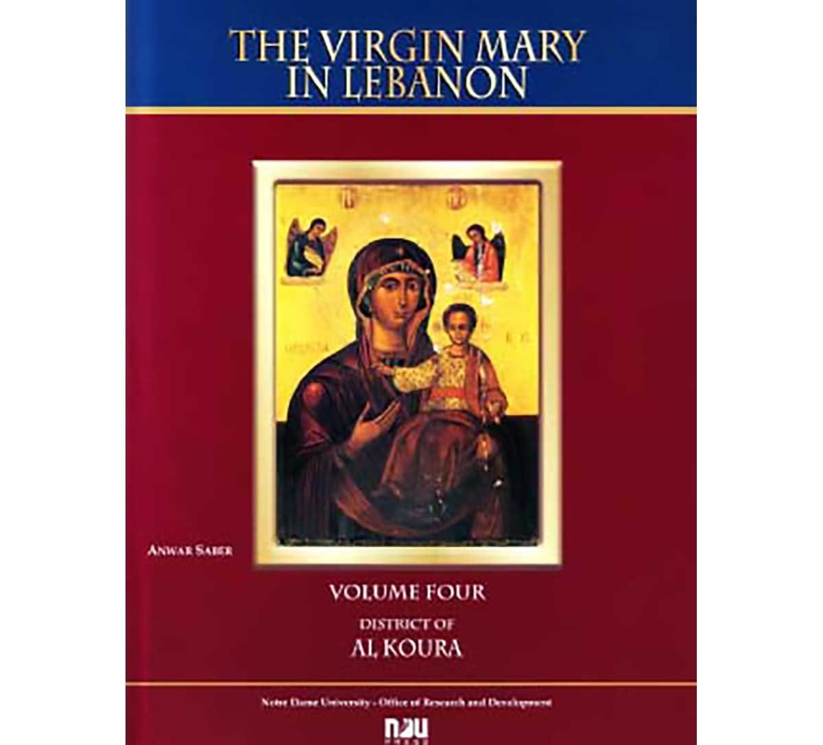 The Virgin Mary in Lebanon - Volume IV - District of Al Koura