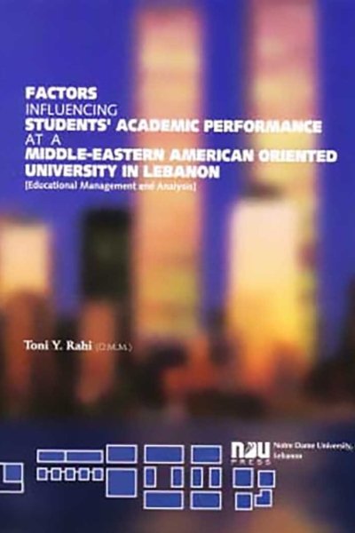 Factors Influencing Students' Academic Performance at a Middle Eastern American Oriented University in Lebanon (1978 - 1998)