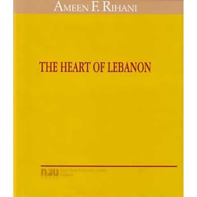 The Heart of Lebanon by Ameen Rihani