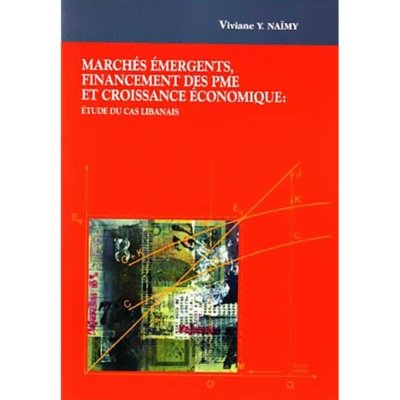 Marchés èmergents, financement des PME et croissance économique: Etude du cas libanais