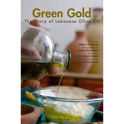 Green Gold: The Story of Lebanese Olive Oil - Sabina Mahfoud