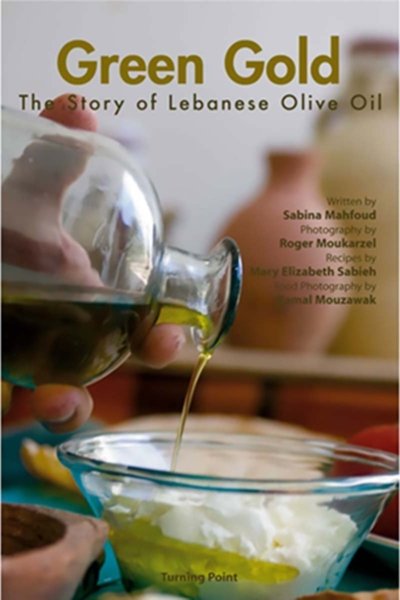 Green Gold: The Story of Lebanese Olive Oil - Sabina Mahfoud