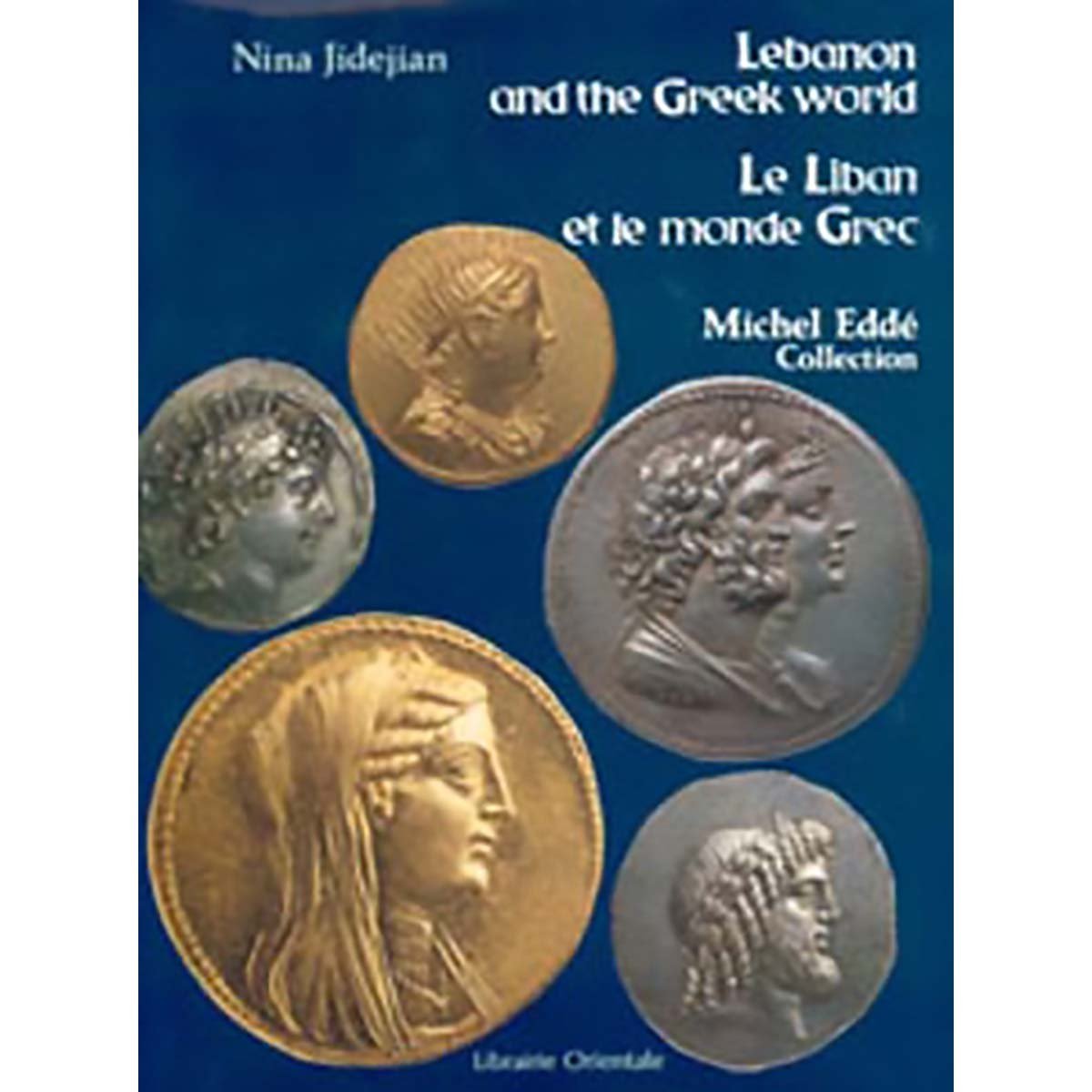 Lebanon & the Greek World 333 TO 64 B.C. - Illustrated by the Coins in the Michel Eddé Collection