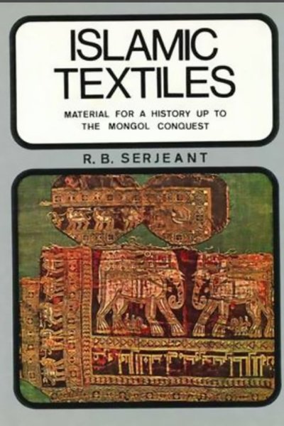 Islamic Textiles: Material For a History up to the Mongol Conquest