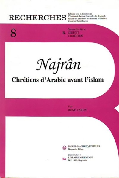 Najran - Chrétiens d'Arabie avant l'Islam -  René Tardy