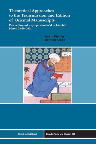 Theoretical Approaches to the Transmission and Edition of Oriental Manuscripts
