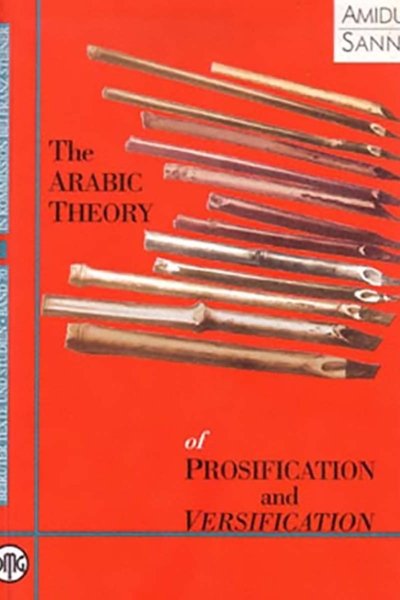 The Arabic Theory of Prosification and Versification: On Hall and Nazm in Arabic Theoretical Discourse