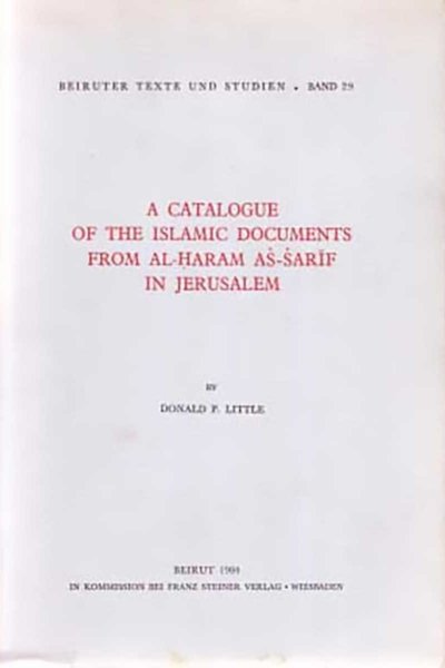 A Catalogue of the Islamic Documents From Al-Haram As-Sarif in Jerusalem