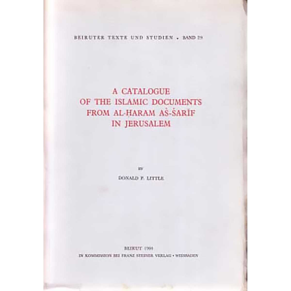 A Catalogue of the Islamic Documents From Al-Haram As-Sarif in Jerusalem