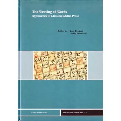 The Weaving of words approaches to classical Arabic prose