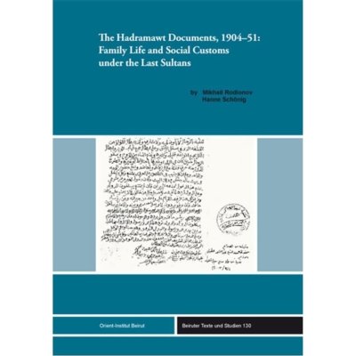 The Hadramawt Documents, 1904-51: Family Life and Social Customs under the Last Sultans
