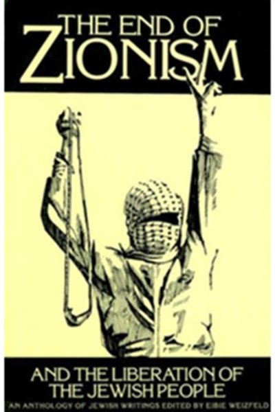 The End of Zionism and the Liberation of the Jewish People