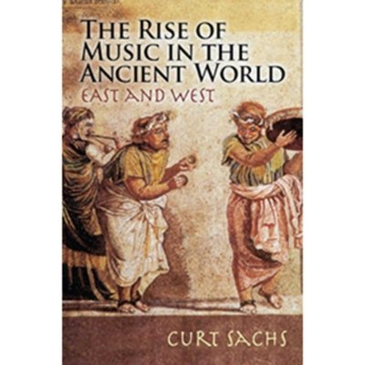 The Rise of Music in the Ancient World, East and West