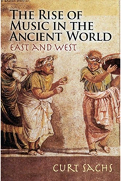 The Rise of Music in the Ancient World, East and West