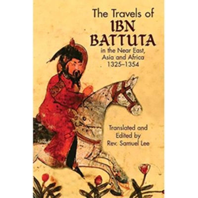 The Travels of Ibn Battuta in the Near East, Asia, and Africa