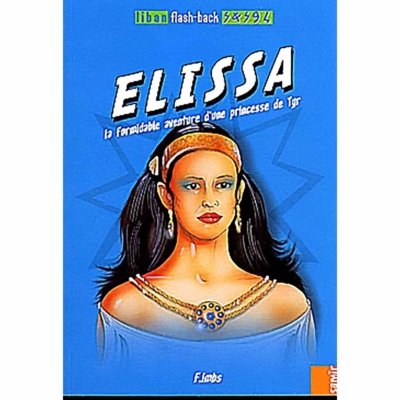 Elissa - La formidable aventure d'une princesse de Tyr (Phénicie)