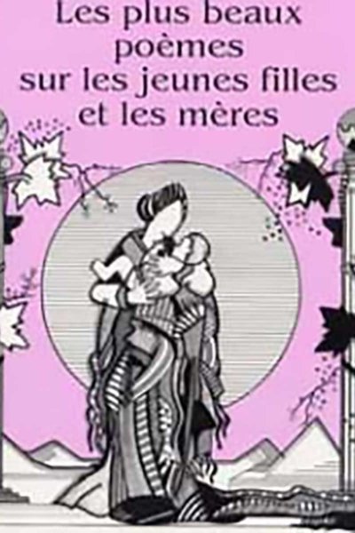 Les plus beaux poèmes sur les jeunes filles et les mères