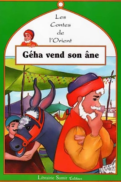 Les contes de l'Orient: Géha vend son àne
