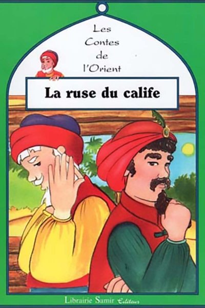 Les contes de l'Orient: La ruse du Calife