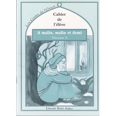 Les contes de l'Orient: Au malin, malin et demi  - Niveau 3 - Le livre + le cahier de l'élève + Le livre du maitre