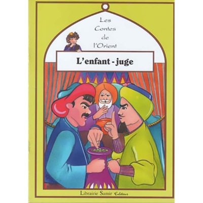 Les contes de l'Orient: L'enfant-juge