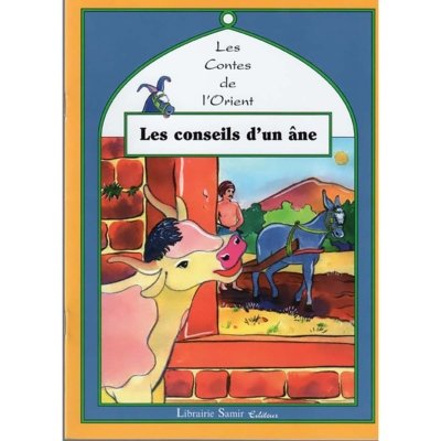 Les contes de l'Orient: Les conseils d'un âne