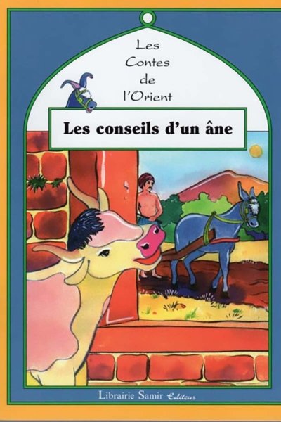 Les contes de l'Orient: Les conseils d'un âne