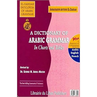 A Dictionary of Arabic Grammar in Chart +Tables Ar - En - Fr