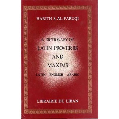 قاموس الأمثال والحكم اللاتينية: لاتيني - إنجليزي - عربي