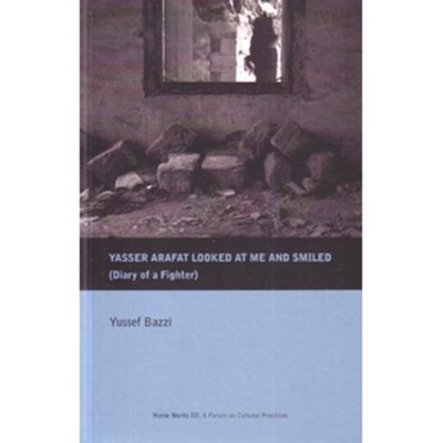 Yasser Arafat Looked at Me and Smiled (Diary of a Fighter)