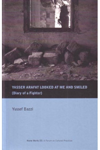 Yasser Arafat Looked at Me and Smiled (Diary of a Fighter)