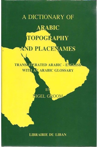 A Dictionary of Arabic Topography and Placenames