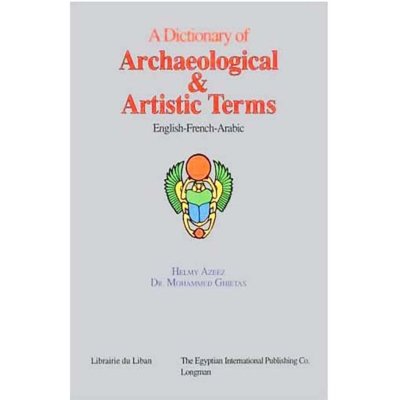 A Dictionary of Archaeological and Artistic Terms (Eng, Fr, Ar)