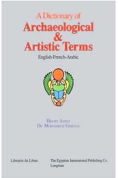 A Dictionary of Archaeological and Artistic Terms (Eng, Fr, Ar)