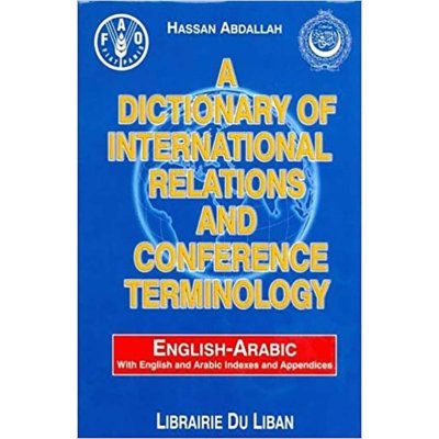 A Dictionary of International Relations and Conference Terminology (Eng - Ar)