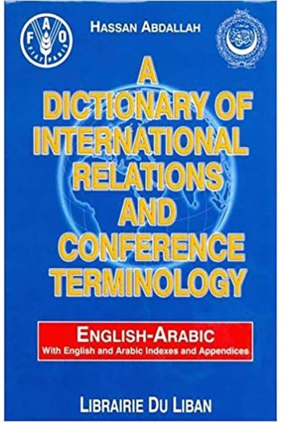 A Dictionary of International Relations and Conference Terminology (Eng - Ar)