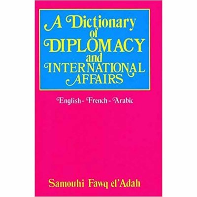 Dictionary of Diplomacy and International Affairs (Eng - Fr - Ar)
